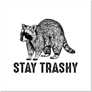 Stay trashy-funny raccoon shirt Posters and Art